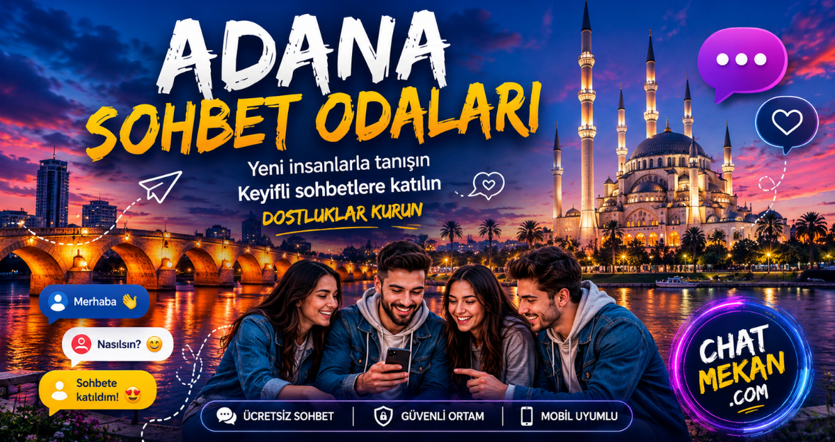 Adana Sohbet Odalarında Eğlenceli Sohbetlere Katılın